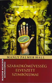 Manly Palmer Hall - A szabadkőművesség elveszett szimbólumai