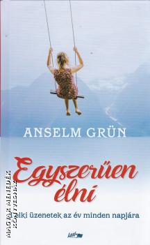 Anselm Grn - Egyszeren lni