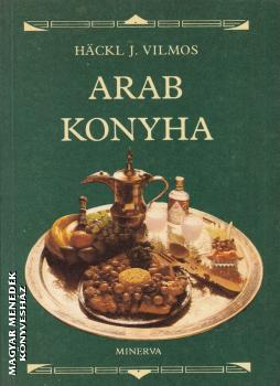 Hackl J. Vilmos - Arab konyha ANTIKVR