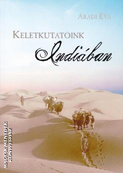 Aradi Éva - Keletkutatóink Indiában