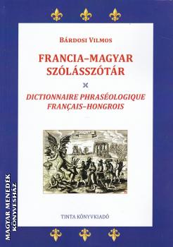 Bárdosi Vilmos - Francia-Magyar szólásszótár