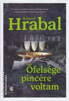 Bohumil Hrabal - Őfelsége pincére voltam