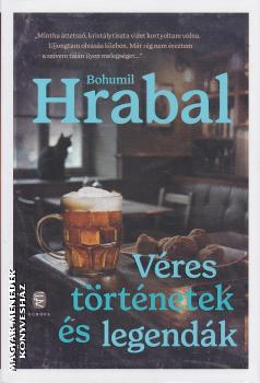 Bohumil Hrabal - Véres történetek és legendák
