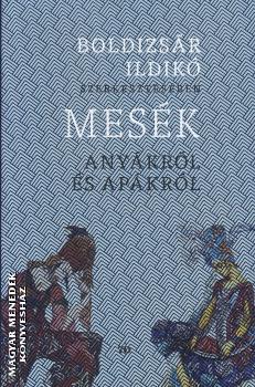 Boldizs�r Ildik� szerkeszt�s�ben - Mes�k any�kr�l �s ap�kr�l