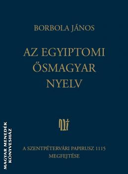 Borbola János - Az egyiptomi ősmagyar nyelv