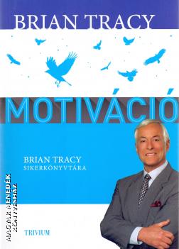Brian Tracy - Motiváció