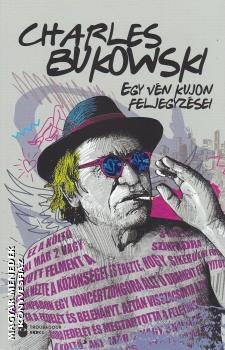 Charles Bukowski - Egy vén kujon feljegyzései