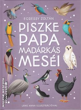 Egressy Zoltán - Piszke papa madárkás meséi