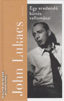 John Lukacs - Egy eredendő bűnös vallomásai