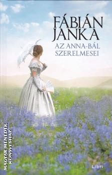 Fábián Janka - Az Anna-bál szerelmesei (keménytáblás verzió)