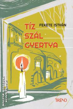 Fekete István - Tíz szál gyertya (2025-ös kiadás)