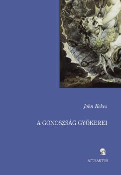 John Kekes - A gonoszsg gykerei