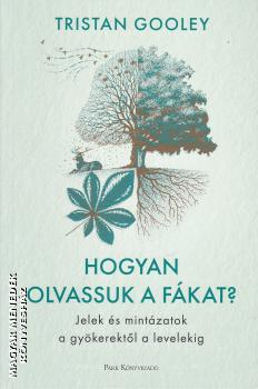 Tristan Gooley - Hogyan olvassuk a fákat?