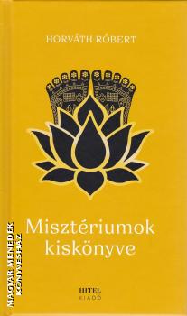 Horváth Róbert - Misztériumok kiskönyve