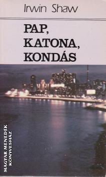 Irwin Shaw - Pap, katona, kondás ANTIKVÁR