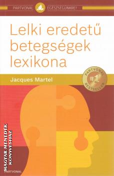 Jacques Martel - Lelki eredetű betegségek lexikona