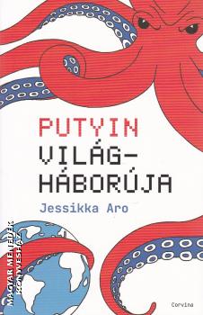 Jessikka Aro - Putyin világháborúja