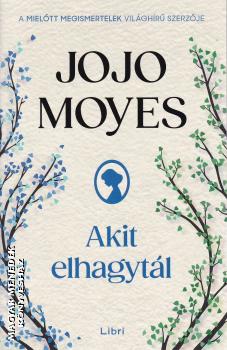 Jojo Moyes - Akit elhagytál