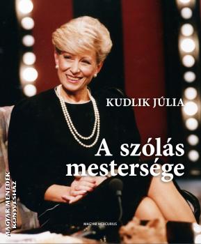 Kudlik Júlia - A szólás mestersége