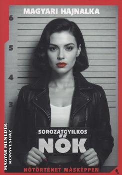 Magyari Hajnalka - Sorozatgyilkos n�k
