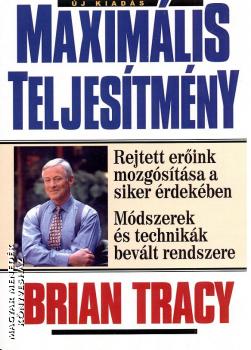 Brian Tracy - Maximális teljesítmény