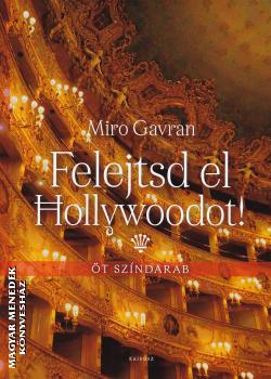 Miro Gavran - Felejtsd el Hollywoodot!