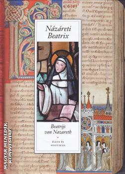 - Názáreti Beatrix élete és misztikája