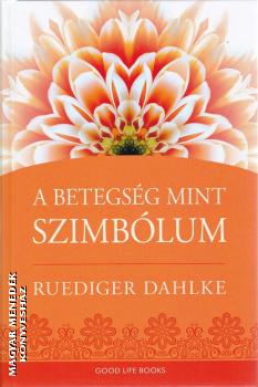 Ruediger Dahlke - A betegs�g mint szimb�lum