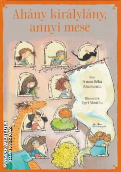 Simon Réka Zsuzsanna - Ahány királylány, annyi mese
