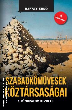Raffay Ern - Szabadkmvesek kztrsasgai (puhaborts kiads)