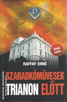 Raffay Ern - Szabadkmvesek Trianon eltt - kemnytbls