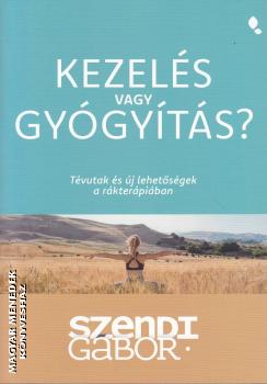 Szendi G�bor - Kezel�s vagy gy�gy�t�s?
