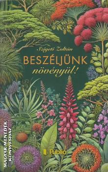 Szigeti Zoltán - Beszéljünk növényül!