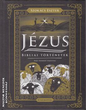 Szok�cs Eszter - J�zus - Bibliai t�rt�netek