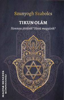 Szunyogh Szabolcs - Tikun ol�m