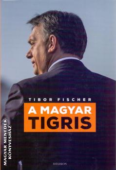 Tibor Fischer - A magyar tigris