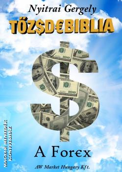 Nyitrai Gergely - Tzsdebiblia - A Forex