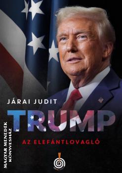 Jrai Judit - Trump, az elefntlovagl