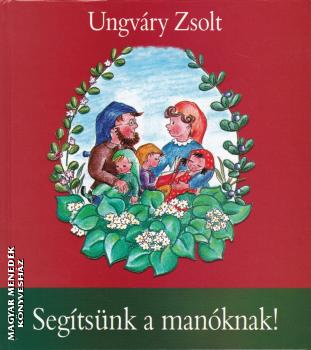 Ungvry Zsolt - Segtsnk a manknak!