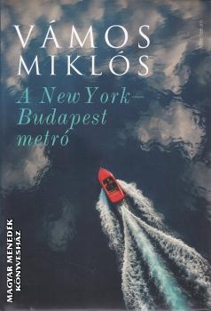 Vámos Miklós - A New York-Budapest metró