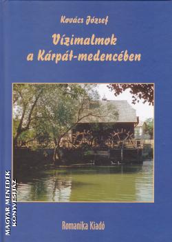 Kovács József - Vízimalmok a Kárpát-medencében ANTIKVÁR