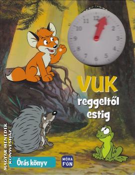 - Vuk reggeltől estig - Órás könyv