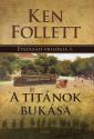 Ken Follett - A titánok bukása