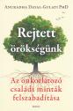 Anuradha Dayal-Gulati PhD - Rejtett örökségünk