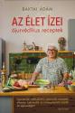 Baktai Ádám - Az élet ízei - ájurvédikus receptek