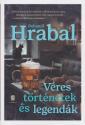 Bohumil Hrabal - Véres történetek és legendák