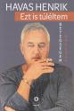 Havas Henrik - Ezt is túléltem