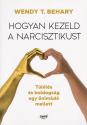 Wendy T. Behary - Hogyan kezeld a nrcisztikust
