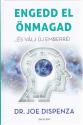 Dr. Joe Dispenza - Engedd el �nmagad