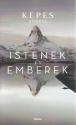 Kepes Andr�s - Istenek �s Emberek - 2022-es kiad�s